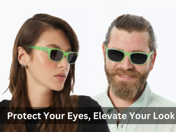 Protect Your Eyes, Elevate Your Look