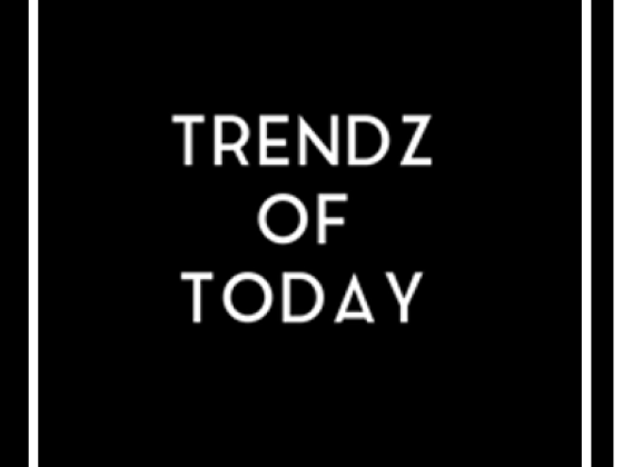 Trendz of Today